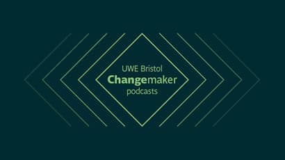  Changemaker podcast series shines a light on UWE Bristol's champions and catalysts for change
